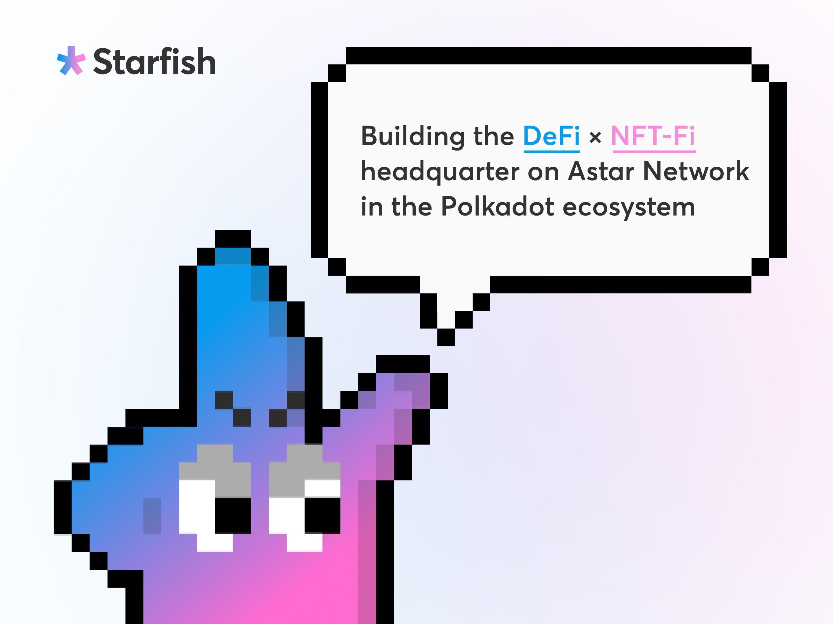 Starfish Finance：Defi x NFT-Fi，波卡生态的希望“新星”