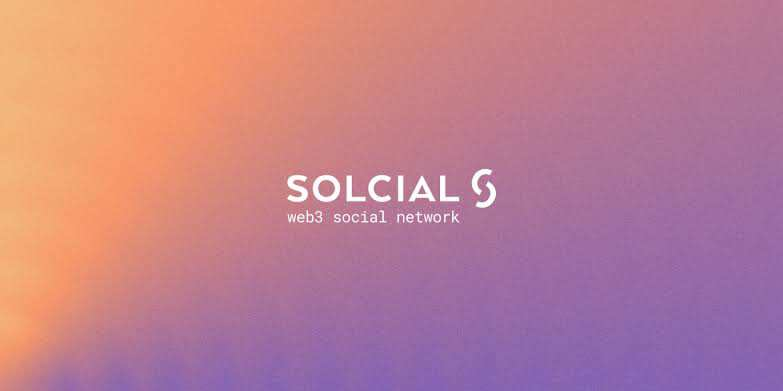 Solcial：打造让用户共享价值的Web3社交平台