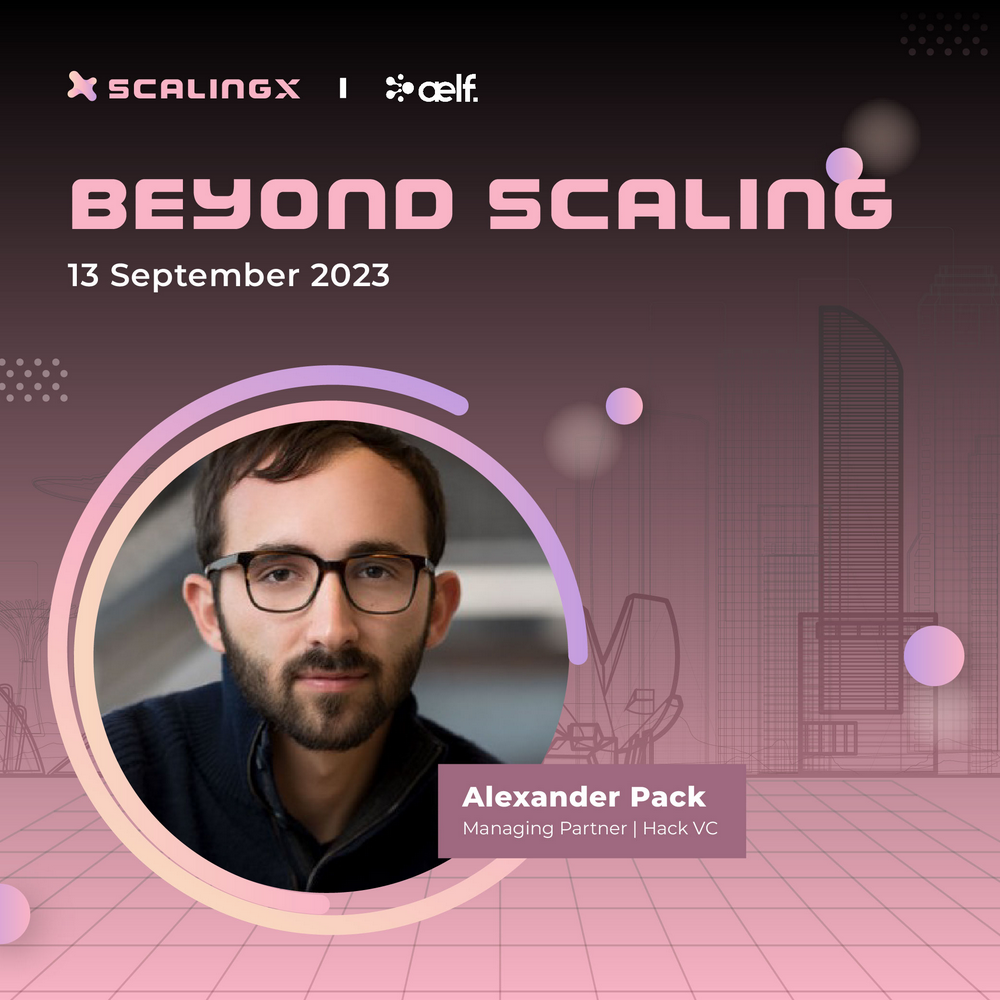 Hack VC管理合伙人Alexander Pack确认出席 “Beyond Scaling” Token 2049 Afterparty活动