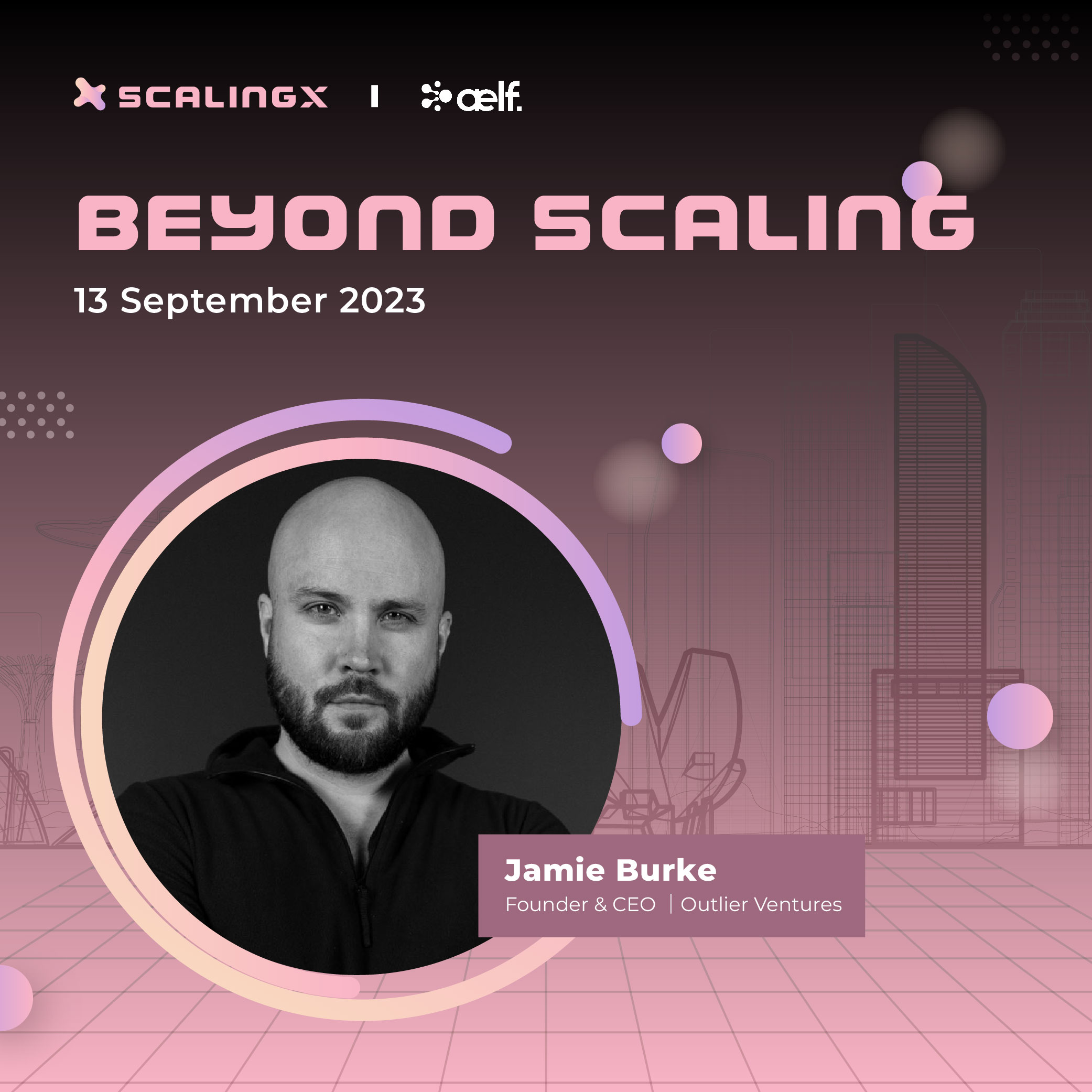 Outlier Ventures 创始人兼首席执行官，Jamie Burke 确认出席 “Beyond Scaling” Token 2049 Afterparty 活动