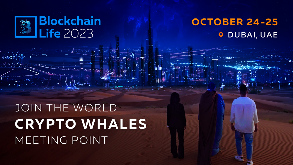 Join Blockchain Life 2023 in Dubai – The Crypto Event of the Year