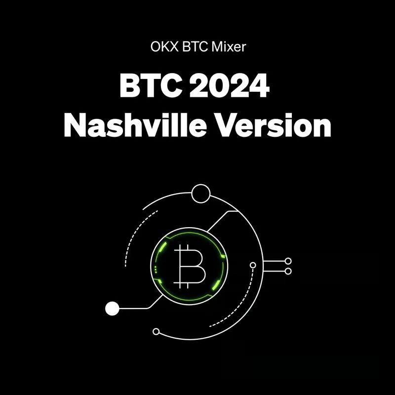 OKX Web3钱包将在 Bitcoin 2024 Nashville 期间举办“OKX BTC Mixer”主题活动