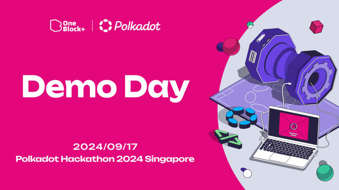 共赴新加坡！2024 波卡黑客松决赛 Demo Day 日程揭晓