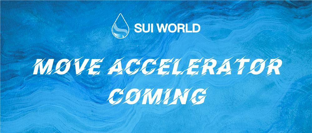 SuiWorld 发起 Move 生态加速器 | Move To Future
