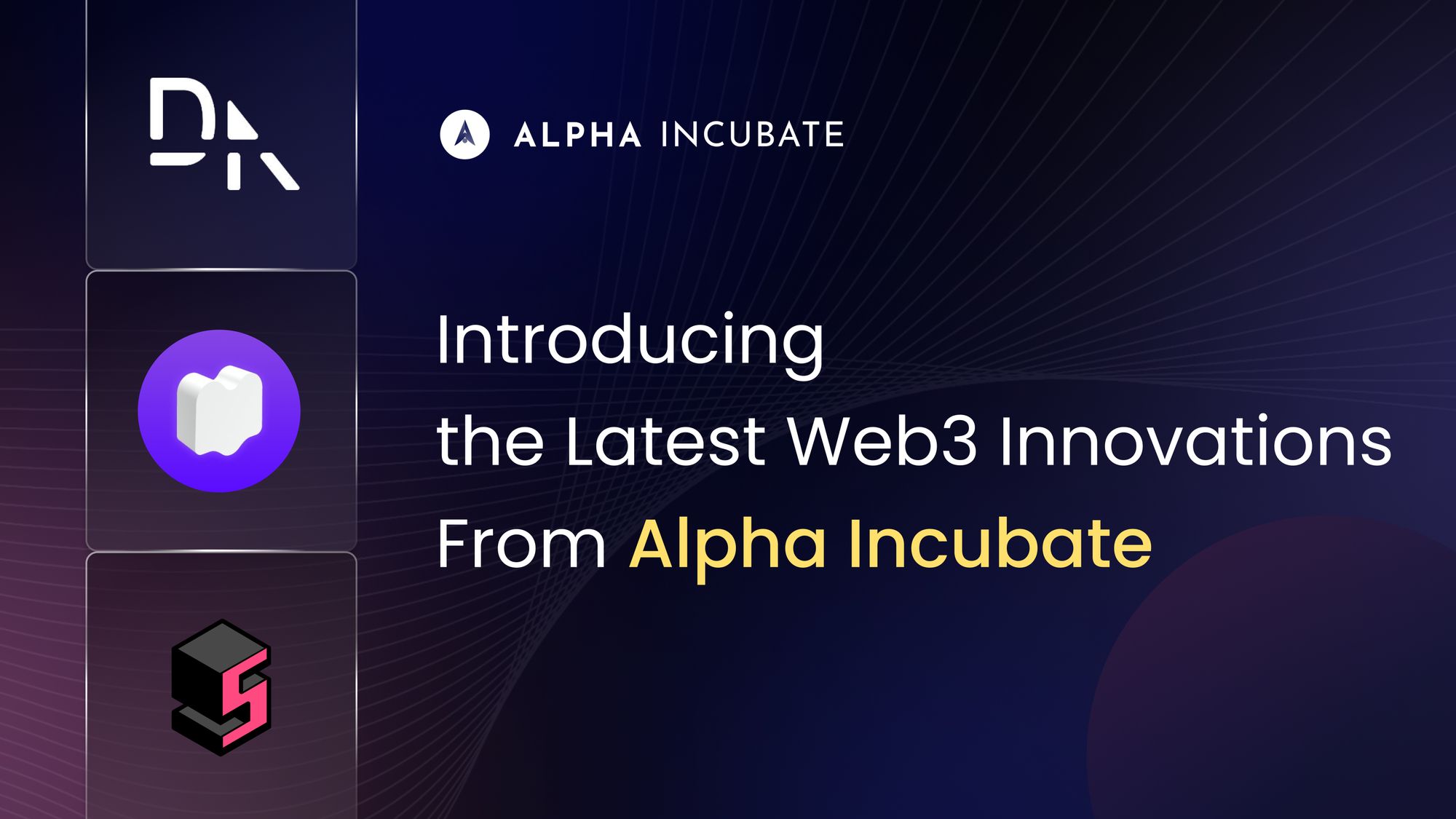 一文了解Alpha Incubate孵化的最新Web3创新项目