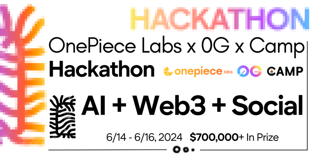 AI + Web3 & Social Hackathon 来啦！报名参赛瓜分超 700,000+ 美元奖金池