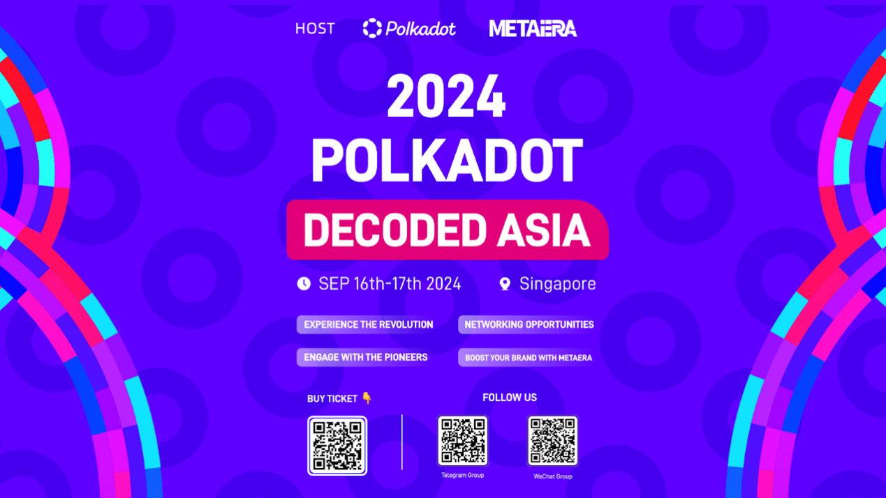 MetaEra 宣布和 Polkadot 聯合主辦 Polkadot Decoded Asia 2024，9 月 16 日於新加坡盛大開幕！